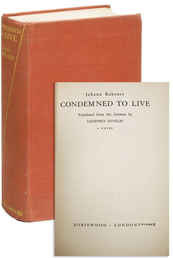 Item #26077] Condemned to Live [...] A Novel. Johann RABENER, trans Geoffrey Dunlop