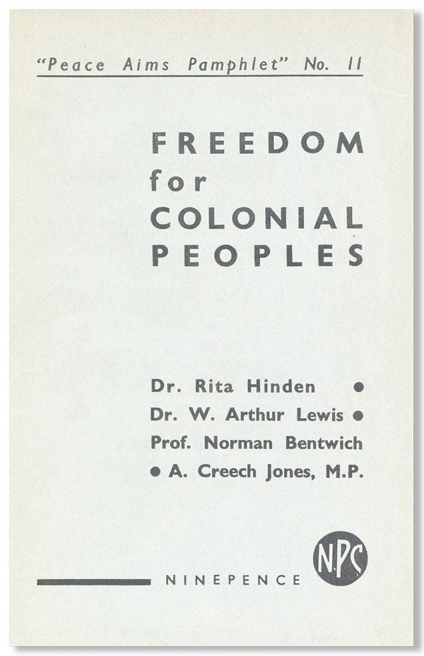 Item #26084] Freedom for Colonial Peoples. Rita HINDEN, A. Creech Jones, Norman Bentwich, W....