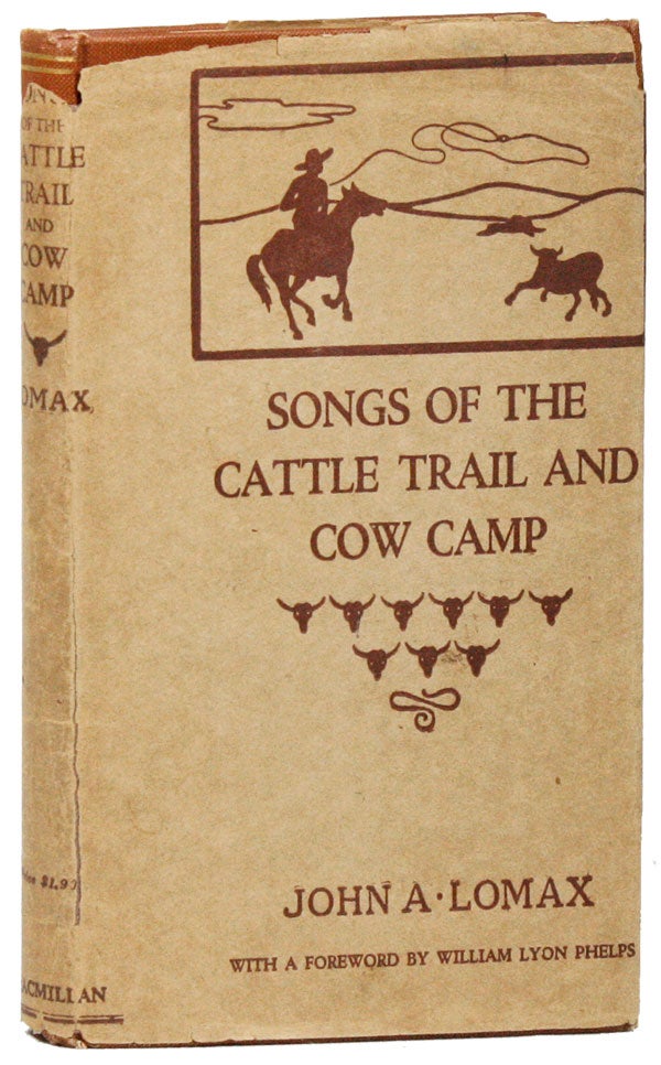 Item #26403] Songs of the Cattle Trail and Cow Camp. John A. LOMAX
