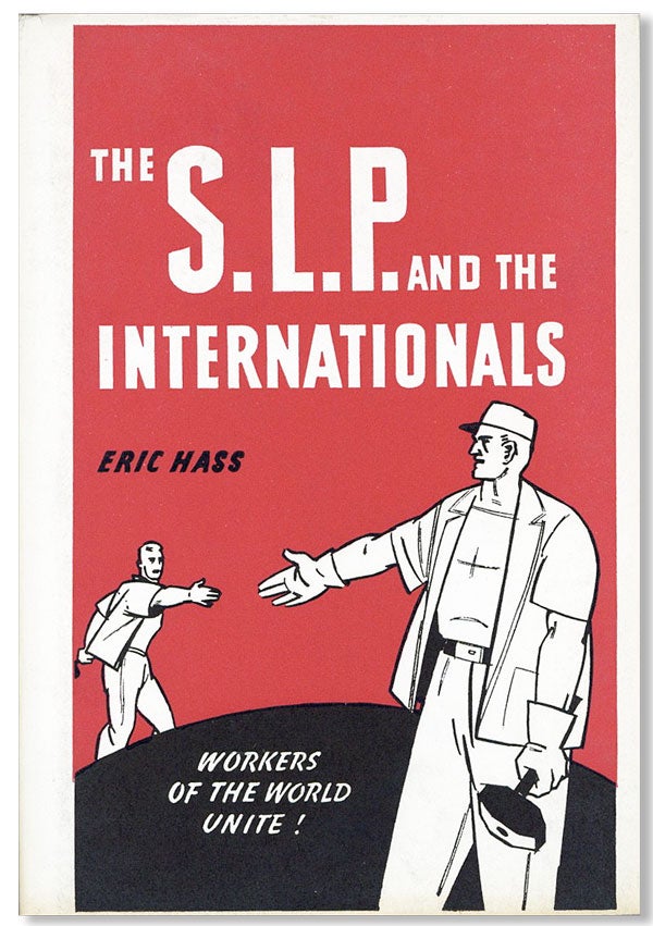 Item #26409] The Socialist Labor Party and the Internationals [Dust jacket cover title: The...