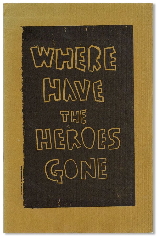 [Item #26453] Where Have the Heroes Gone (Inscribed). Ted GRIEDER.