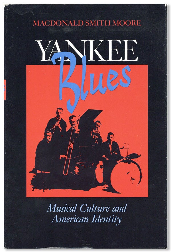 Item #26460] Yankee Blues: Musical Culture and American Identity. Macdonald Smith MOORE