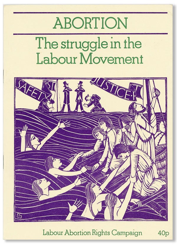 Item #26470] Abortion: The Struggle in the Labour Movement [cover title]. LABOUR ABORTION RIGHTS...