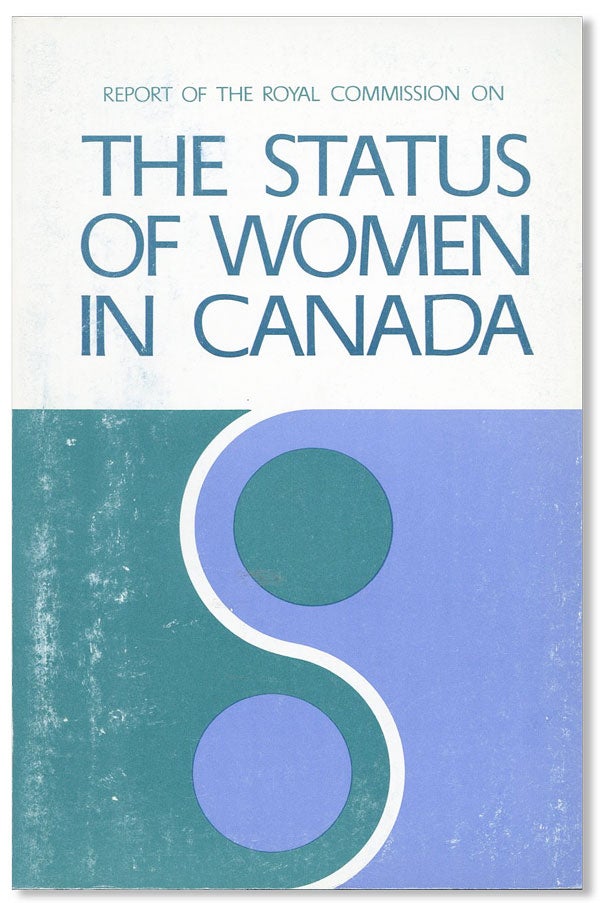 Item #26529] Report of the Royal Commission on the Status of Women in Canada. ROYAL COMMISSION ON...