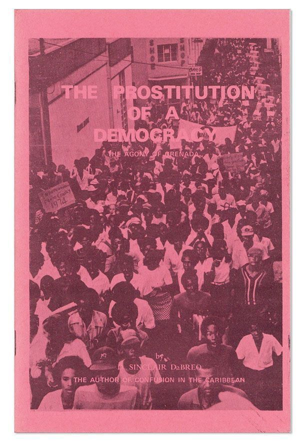 Item #26534] The Prostitution of a Democracy: The Agony of Grenada [cover title]. D. Sinclair DABREO