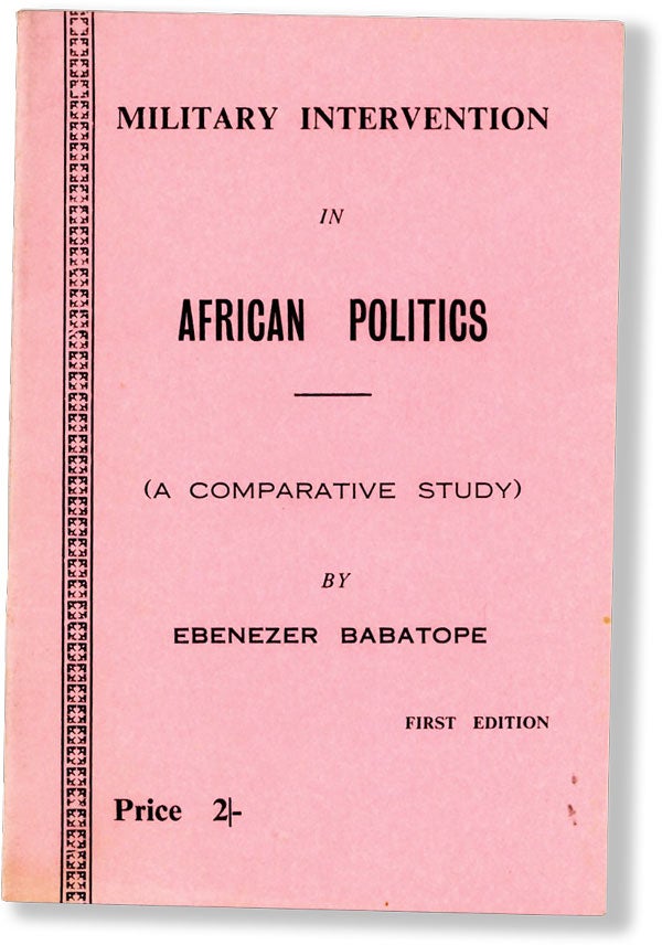 Item #26538] Military Intervention in African Politics (a Comparative Study). Ebenezer BABATOPE