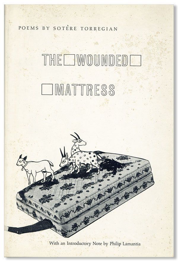 [Item #26606] The Wounded Mattress. Sotère TORREGIAN, Philip LAMANTIA, poems, introduction.