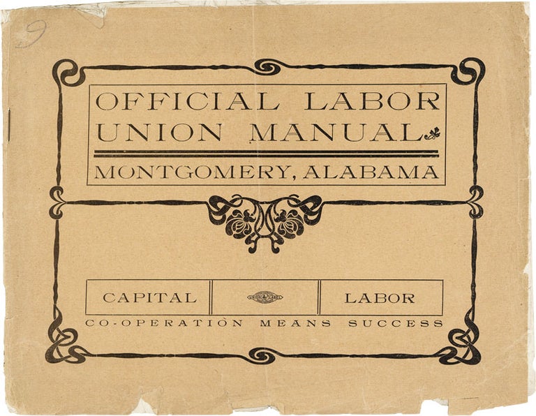 Item #26658] Official Labor Union Manual of Montgomery, Alabama. Containing a Full Description...