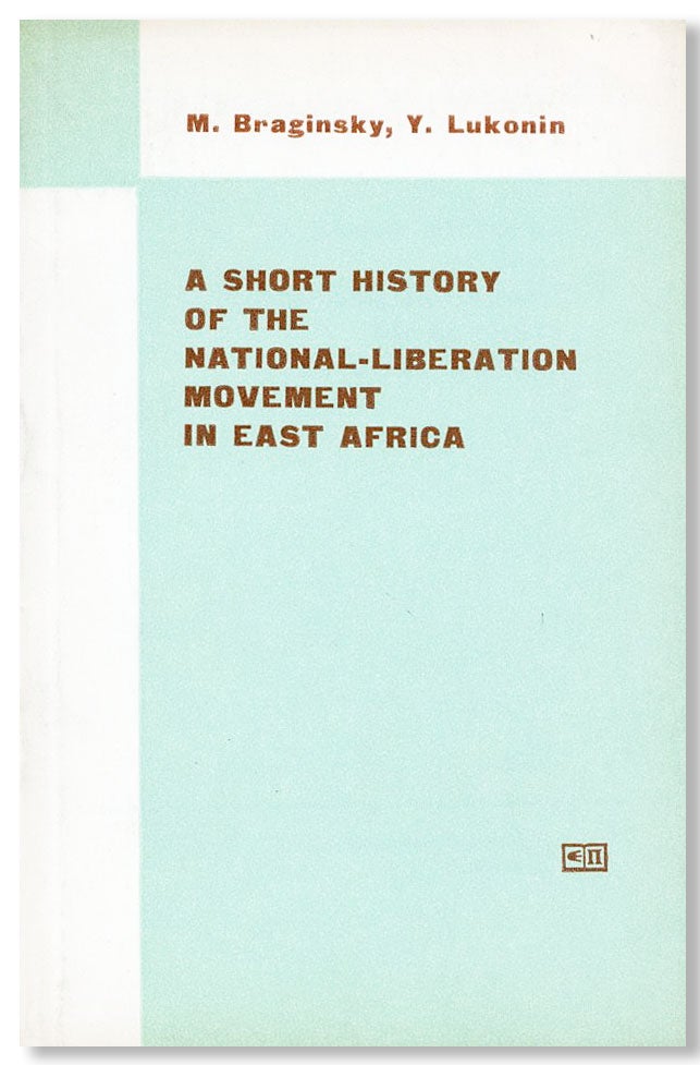 Item #26698] A Short History of the National-Liberation Movement in East Africa. M. BRAGINSKY, Y....
