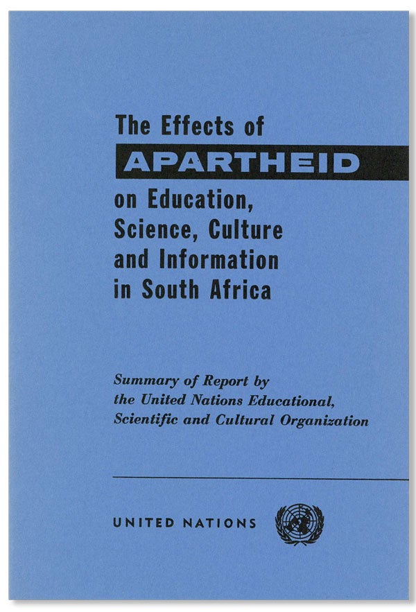 Item #26711] The Effects of Apartheid on Education, Science, Culture and Information in South...