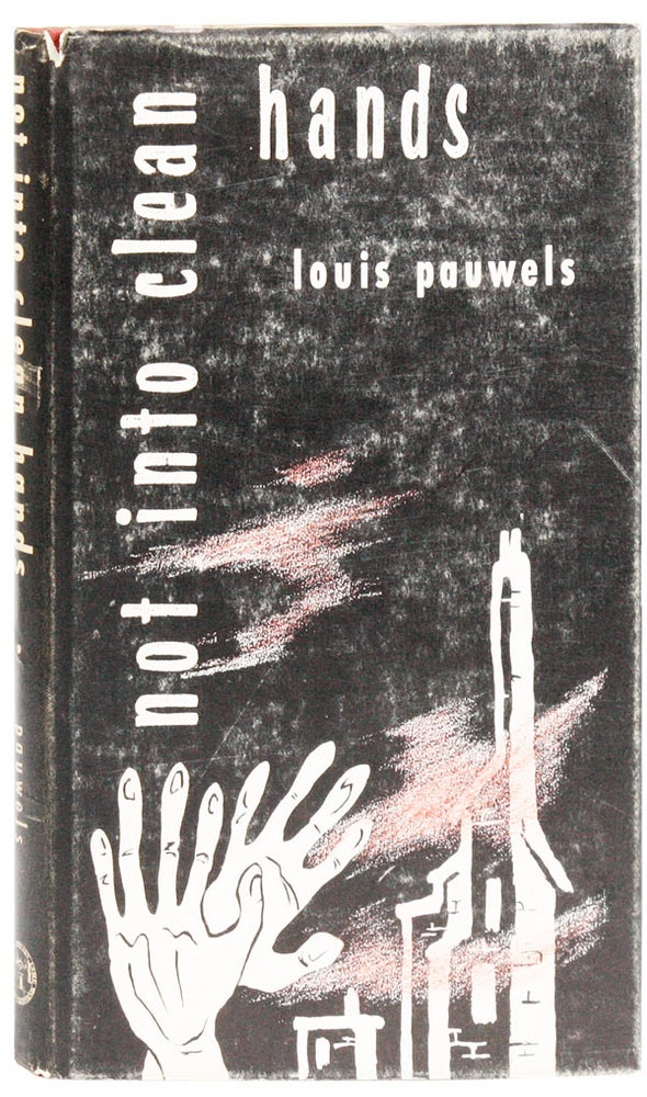 Item #26714] Not Into Clean Hands [Review Copy]. Louis PAUWELS, trans Bernard Miall