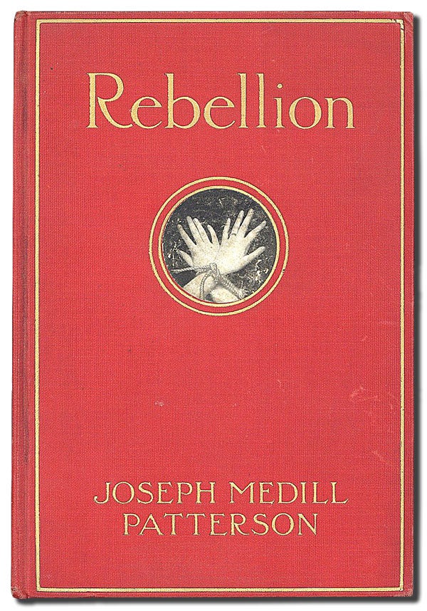 Item #27062] Rebellion. Joseph Medill PATTERSON