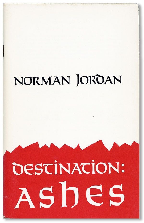 Item #27081] Destination: Ashes. Norman JORDAN, Don L. LEE, poems, introduction