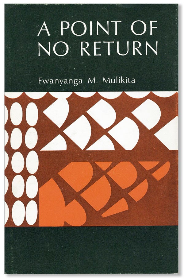 Item #27221] A Point of No Return. Fwanyanga M. MULIKITA