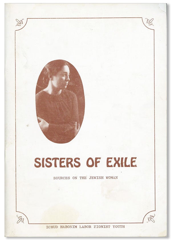 Item #27284] Sisters of Exile: Sources on the Jewish Woman. ICHUD HABONIM