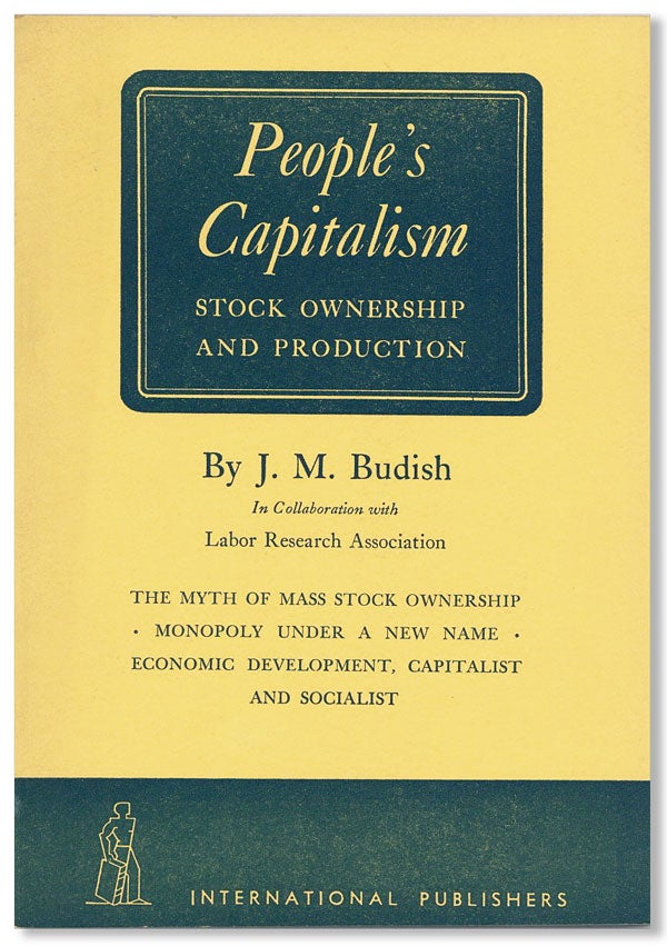 Item #27328] People's Capitalism: Stock Ownership and Production. J. M. BUDISH