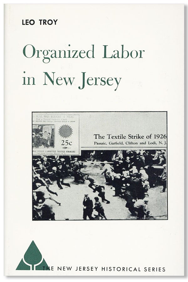 Item #27346] Organized Labor in New Jersey. Leo TROY