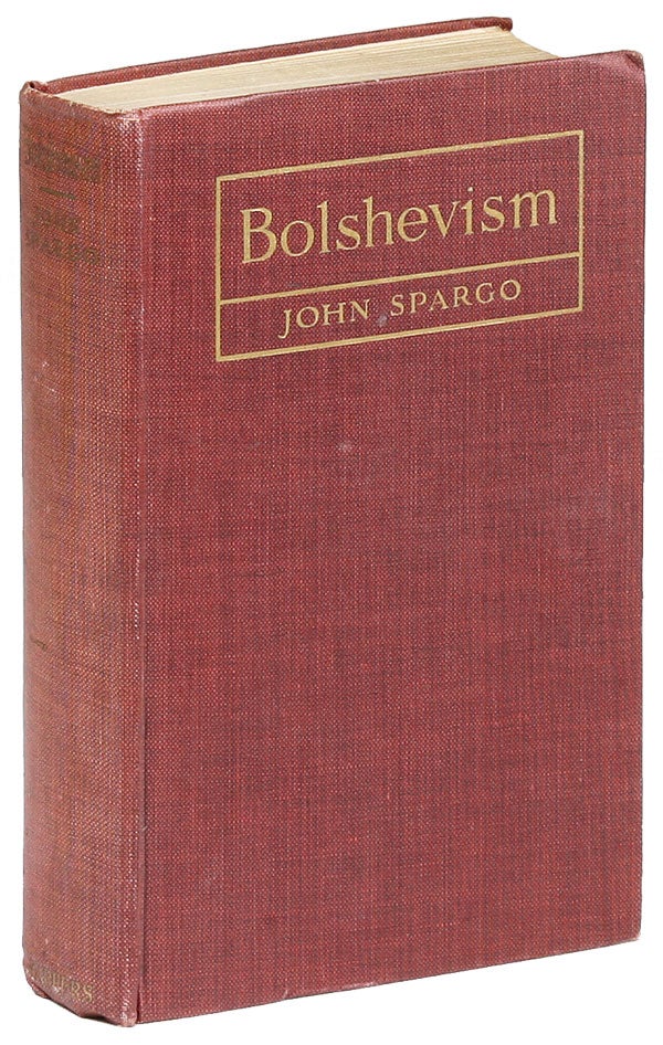 Item #27387] Bolshevism, the Enemy of Political and Industrial Democracy. John SPARGO