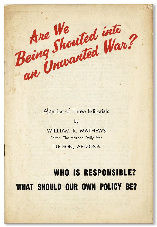 Item #27477] Are We Being Shouted Into an Unwanted War? A series of three editorials [cover...