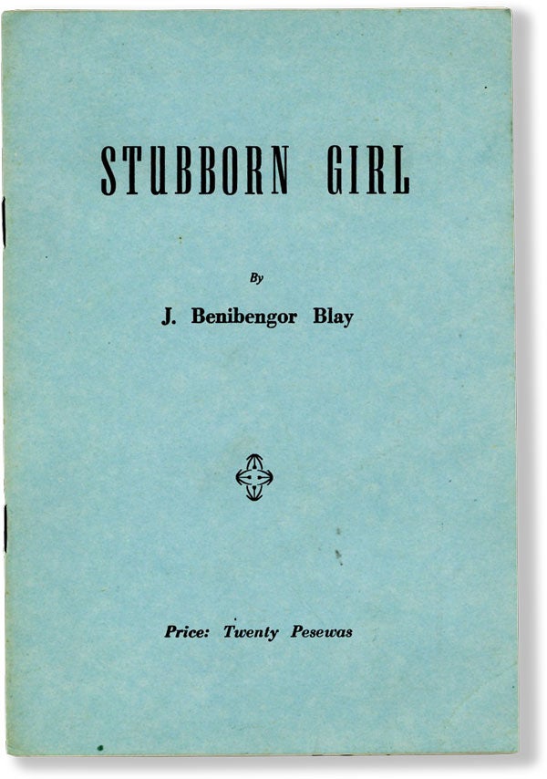 Item #27495] Stubborn Girl (& Other Stories). J. Benibengor BLAY