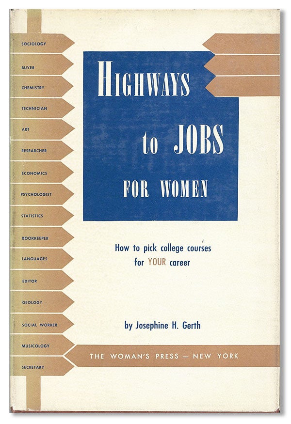 Item #27522] Highways to Jobs for Women: How to Pick College Courses for Your Career. Josephine...