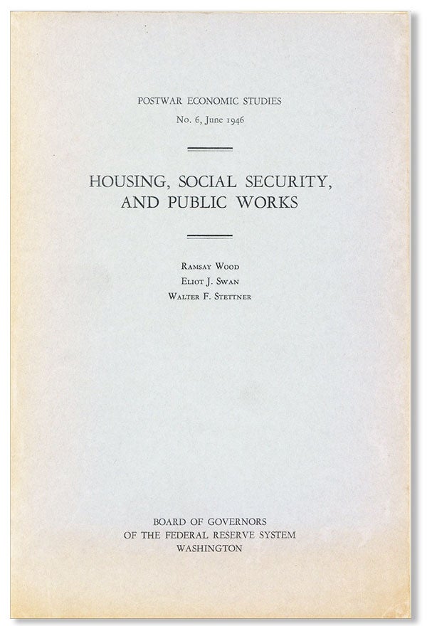 Item #27742] Housing, Social Security, and Public Works. Ramsay WOOD, Eliot J. Swan, Walter F....