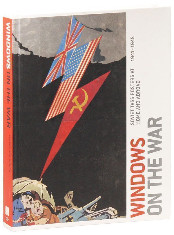 Item #27760] Windows on the War: Soviet Tass Posters at Home and Abroad, 1941-1945. Peter Kort...