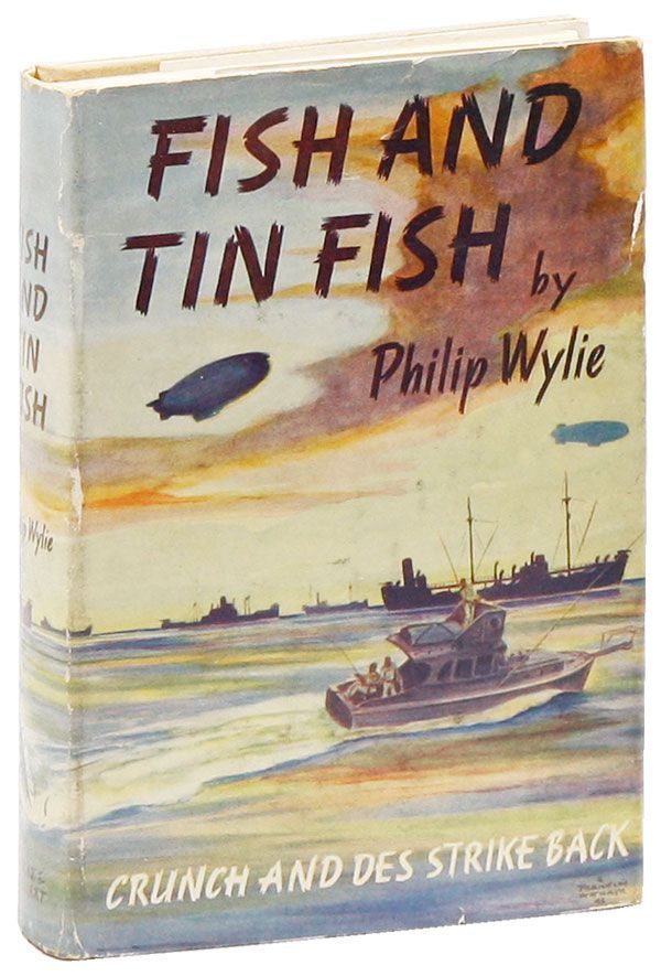 [Item #27777] Fish and Tin Fish: Crunch and Des Strike Back. Philip WYLIE.