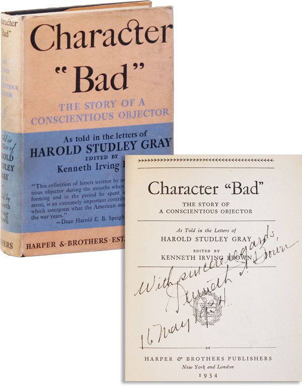 Item #27897] Character "Bad" - The Story of a Conscientious Objector [Inscribed]. Harold Studley...