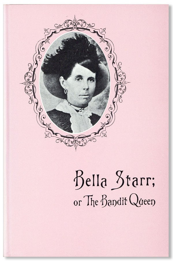 Item #27913] Bella Starr, the Bandit Queen; or, The Female Jesse James. Richard K. FOX