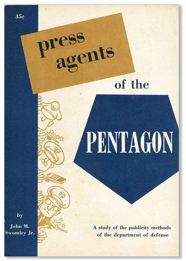 Item #28153] Press Agents of the Pentagon. John M. SWOMLEY, Jr