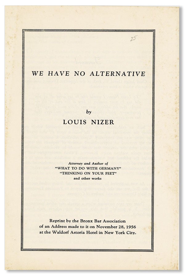 Item #28156] We Have No Alternative [cover title]. Louis NIZER