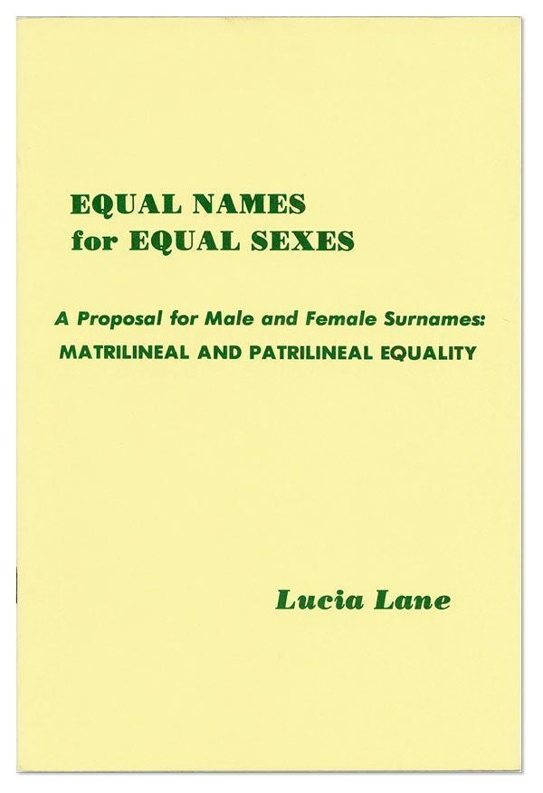 Item #28234] Equal Names for Equal Sexes: A Proposal for Male and Female Surnames: Matrilineal...