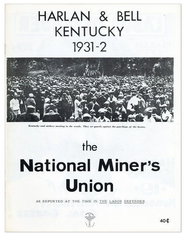 Item #28342] Harlan & Bell, Kentucky, 1931-2. The National Miner's Union as Reported at the Time...