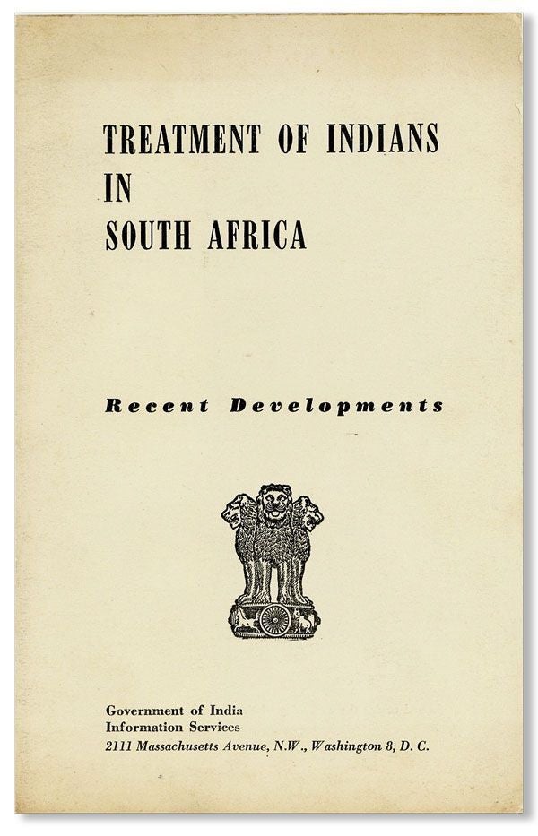 Item #28350] Treatment of Indians in South Africa: Recent Developments [cover title]. INDIA,...