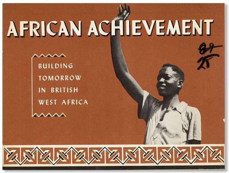 Item #28385] African Achievement: Building Tomorrow in British West Africa. BRITISH INFORMATION...