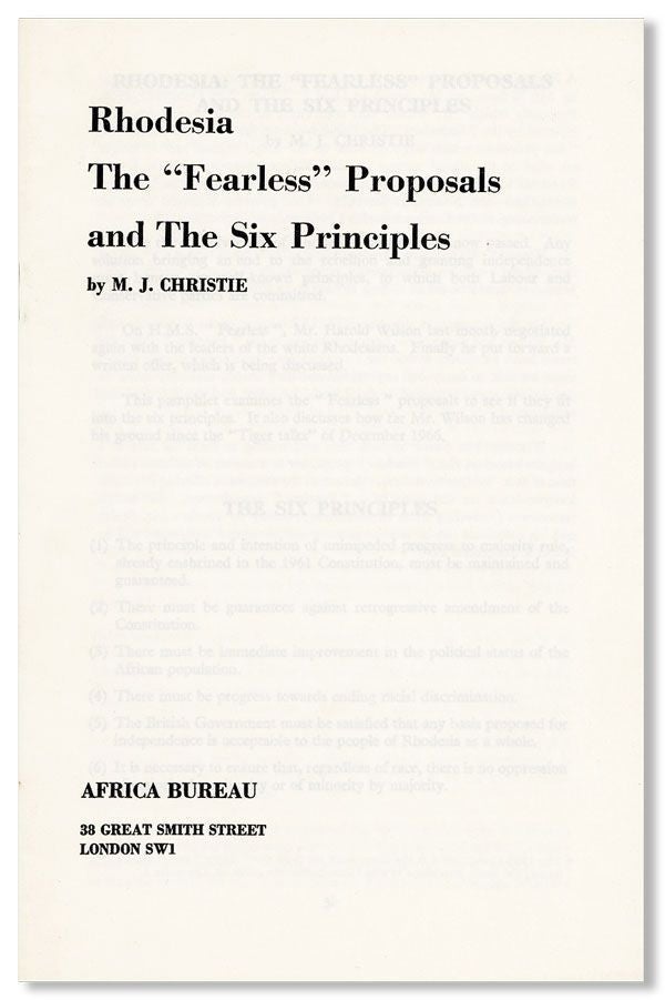 Item #28388] Rhodesia: The "Fearless" Proposals and the Six Principles. M. J. CHRISTIE