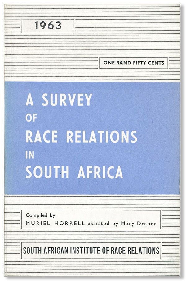 Item #28411] A Survey of Race Relations in South Africa, 1963. Muriel HORRELL
