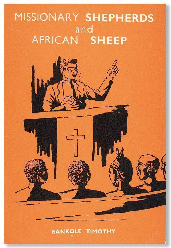 Item #28486] Missionary Shepherds and African Sheep: How does Christianity as preached and...