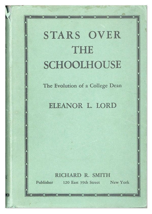Item #28557] Stars Over the Schoolhouse: The Evolution of a College Dean. Eleanor L. LORD