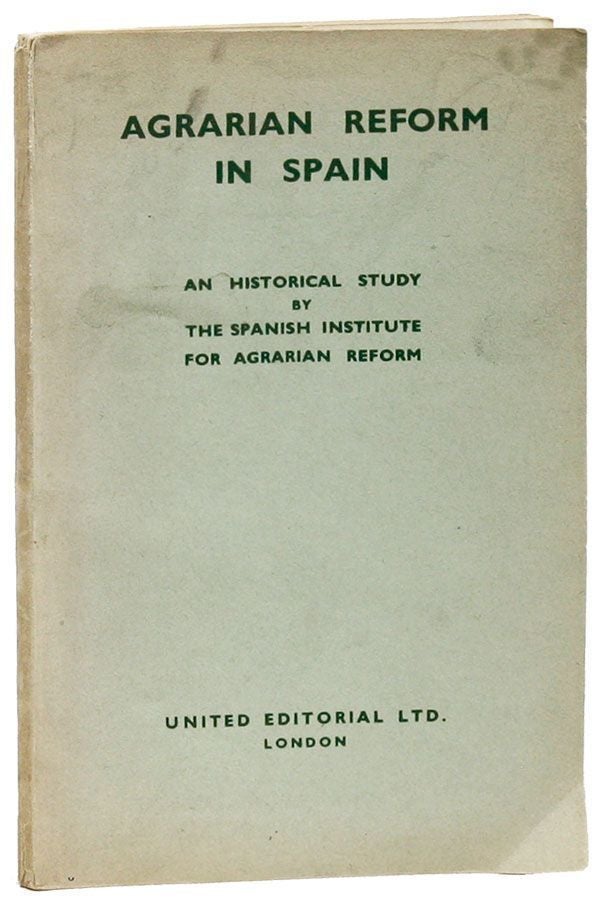 Item #28566] Agrarian Reform in Spain: An Historical Study. SPANISH INSTITUTE FOR AGRARIAN REFORM