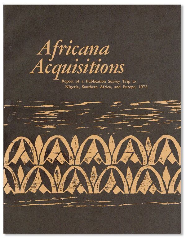 Item #28583] Africana Acquisitions: Report of a Publication Survey Trip to Nigeria, Southern...