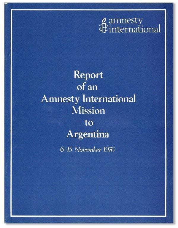 Item #28693] Report of an Amnesty International Mission to Argentina, 6-15 November 1976. AMNESTY...
