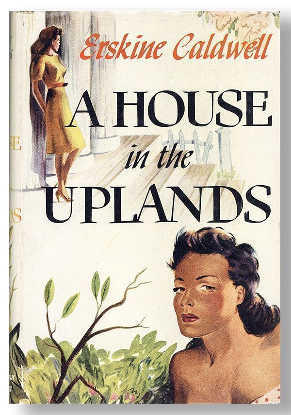 Item #28756] A House in the Uplands. Erskine CALDWELL