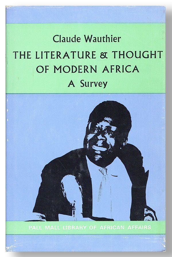 Item #28867] The Literature and Thought of Modern Africa: A Survey. Claude WAUTHIER
