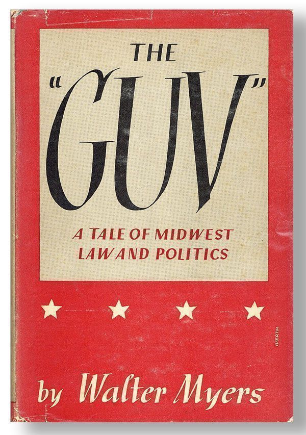Item #28886] The "Guv": A Tale of Midwest Law and Politics. Walter MYERS