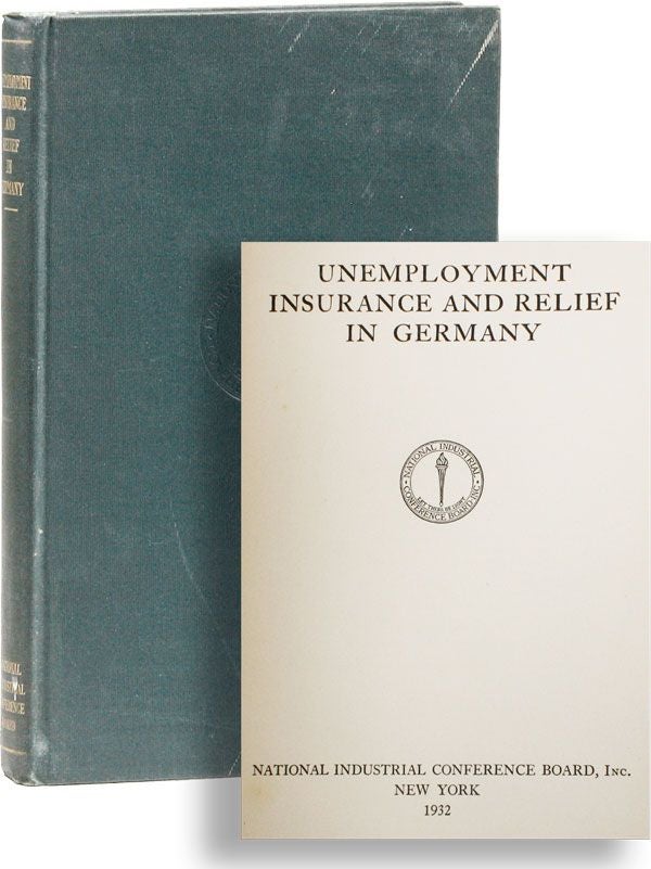 Item #28930] Unemployment Insurance and Relief in Germany. NATIONAL INDUSTRIAL CONFERENCE BOARD