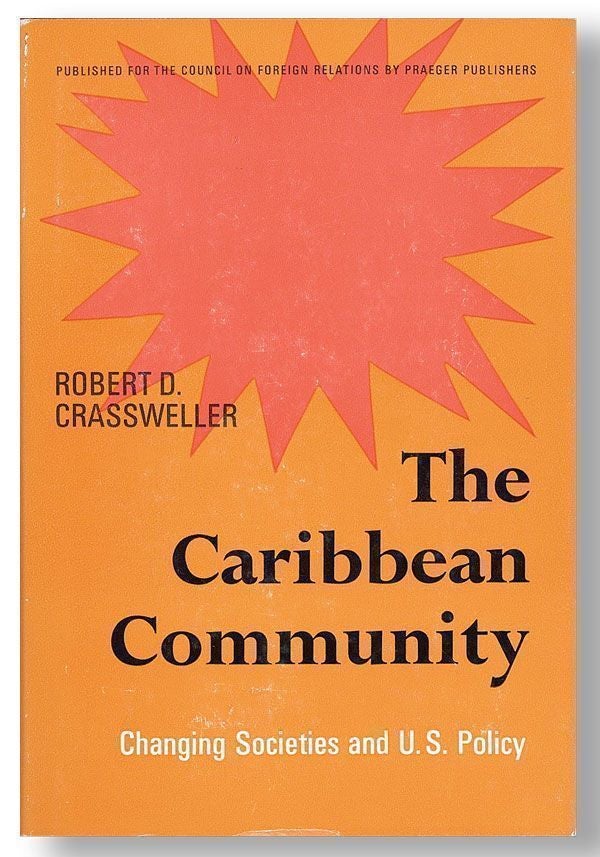 Item #28941] The Caribbean Community: Changing Societies and U.S. Policy. Robert D. CRASSWELLER