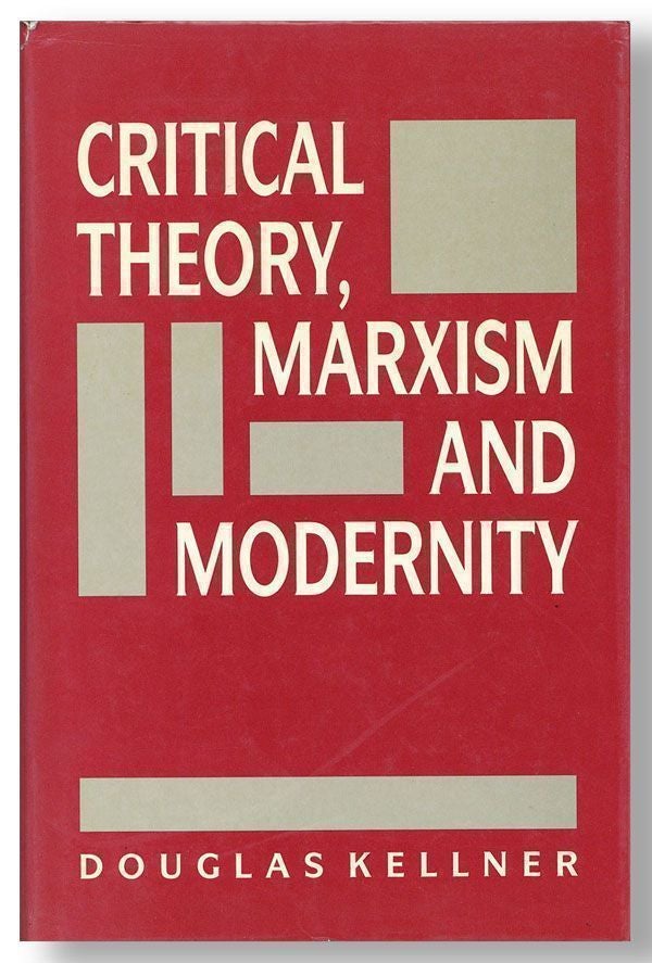 Item #29366] Critical Theory, Marxism and Modernity. Douglas KELLNER