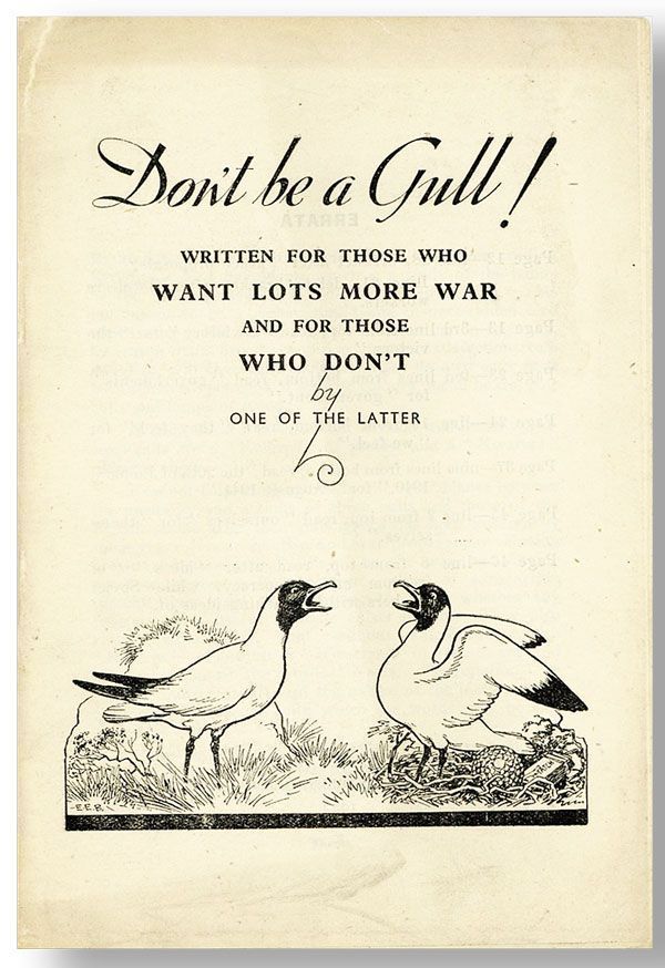 Item #29444] Don't Be a Gull! Written for those who want lots more war and for those who don't,...